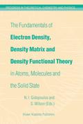 Fundamentals of Electron Density, Density Matrix and Density Functional Theory in Atoms, Molecules and the Solid State