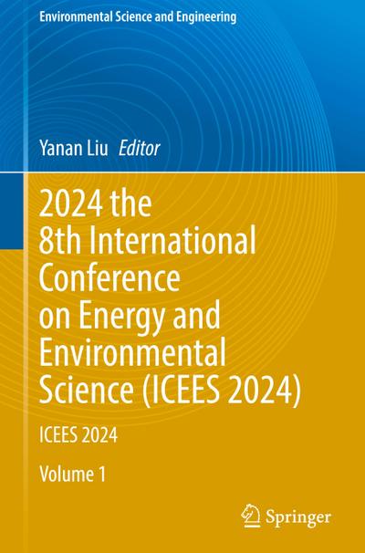 2024 the 8th International Conference on Energy and Environmental Science (ICEES 2024)