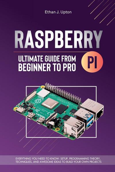 Raspberry Pi 4  Ultimate Guide From Beginner to Pro