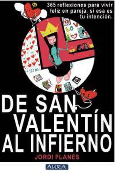 De San Valentín al infierno : 365 reflexiones para vivir feliz en pareja : si ésta es tu intención
