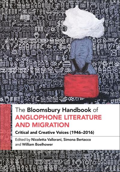 The Bloomsbury Handbook of Anglophone Literature and Migration