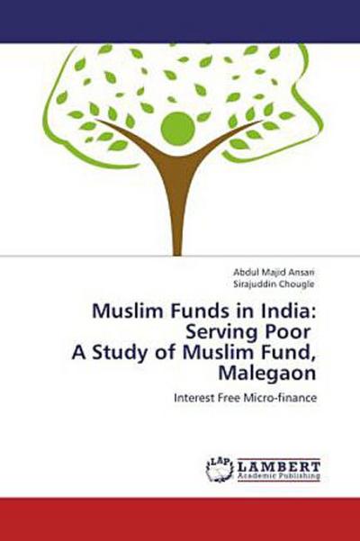 Muslim Funds in India: Serving Poor   A Study of Muslim Fund, Malegaon
