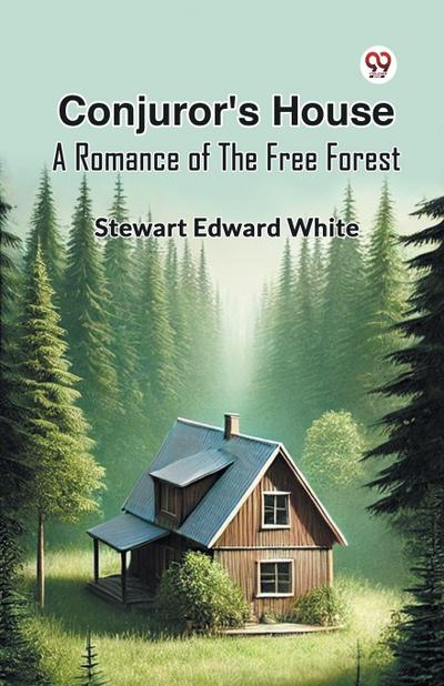 Conjuror’s House A Romance Of The Free Forest