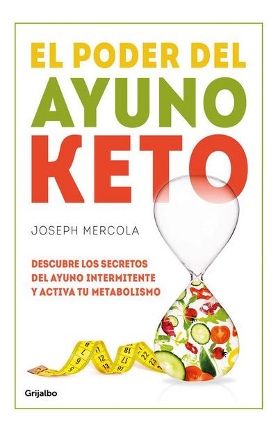 El poder del ayuno keto : descubre los secretos del ayuno intermitente y activa tu metabolismo