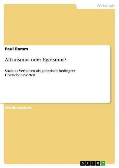 Altruismus oder Egoismus? - Paul Ramm