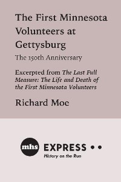 The First Minnesota Volunteers at Gettysburg, The 150th Anniversary (eBook, EPUB) - Richard Moe