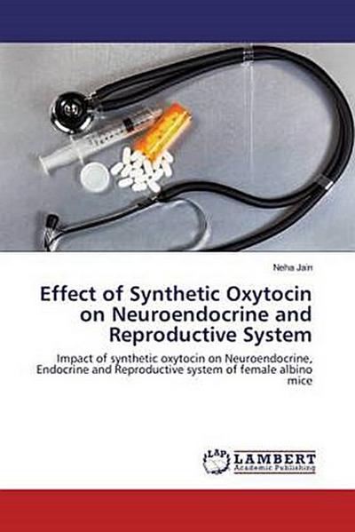 Effect of Synthetic Oxytocin on Neuroendocrine and Reproductive System