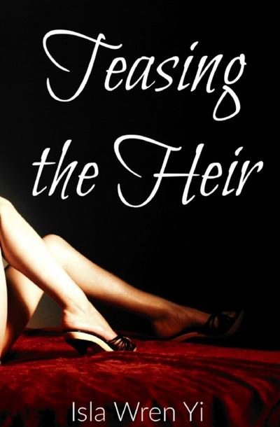 Teasing the Heir, Part I
