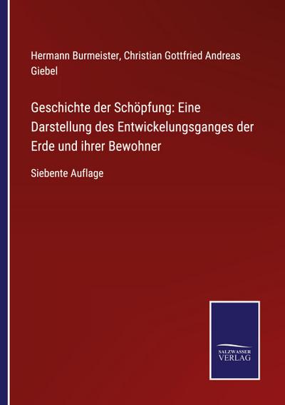 Geschichte der Schöpfung: Eine Darstellung des Entwickelungsganges der Erde und ihrer Bewohner