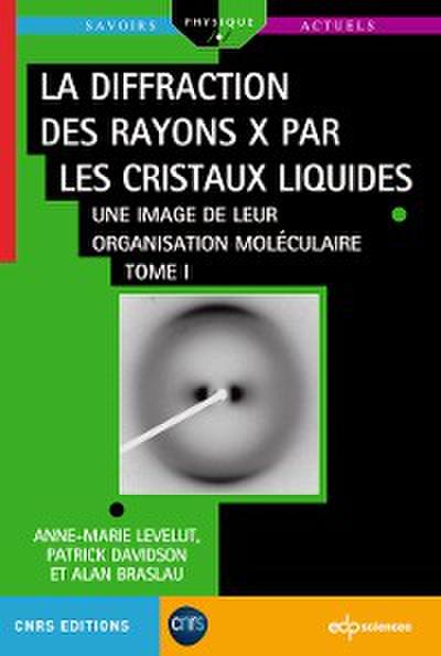 La diffraction des rayons X par les cristaux liquides - Tome 1