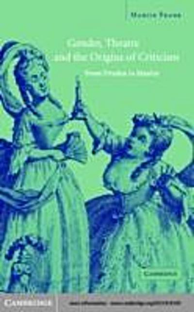 Gender, Theatre, and the Origins of Criticism