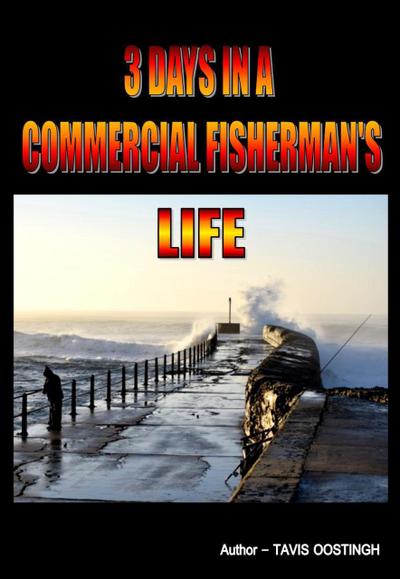 3 Days in a Commercial Fisherman’s Life