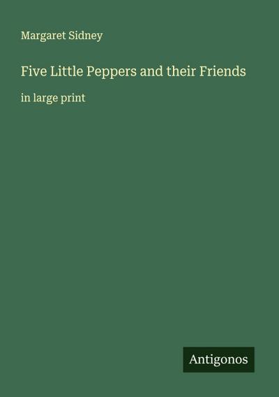 Five Little Peppers and their Friends