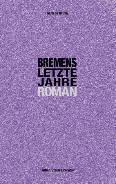 Bremens letzte Jahre