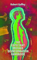 The Expectant Mother Disinformation Handbook