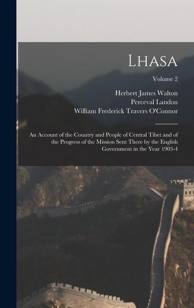 Lhasa: An Account of the Country and People of Central Tibet and of the Progress of the Mission Sent There by the English Gov