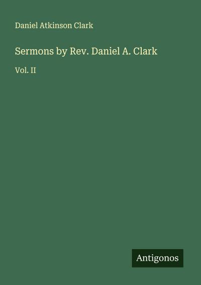 Sermons by Rev. Daniel A. Clark