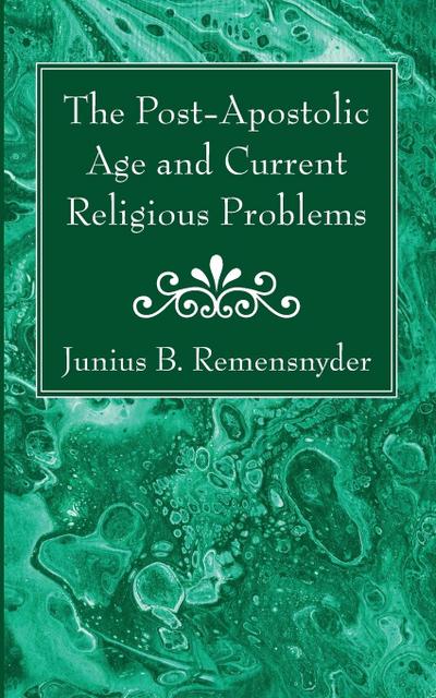 The Post-Apostolic Age and Current Religious Problems