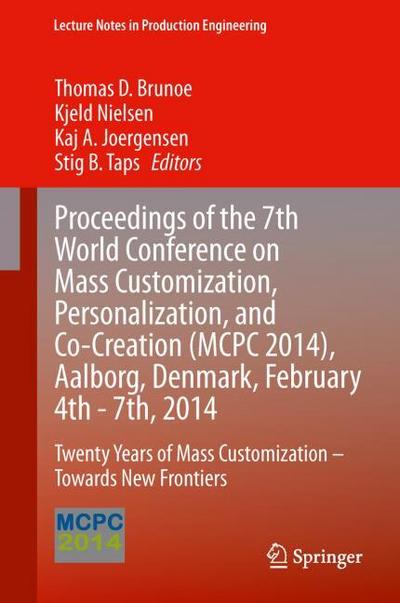 Proceedings of the 7th World Conference on Mass Customization, Personalization, and Co-Creation (MCPC 2014)