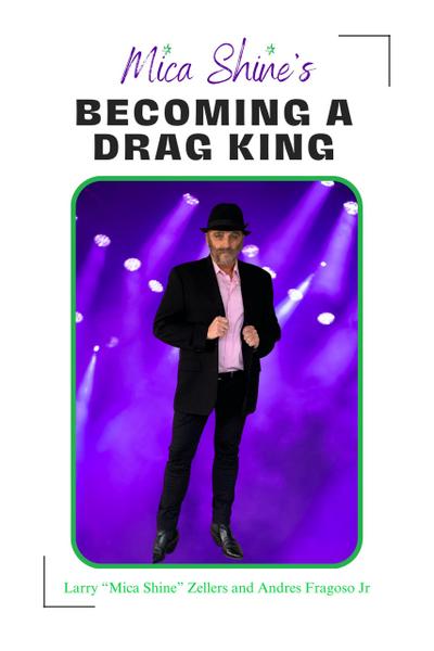 Mica Shine’s Becoming a Drag King
