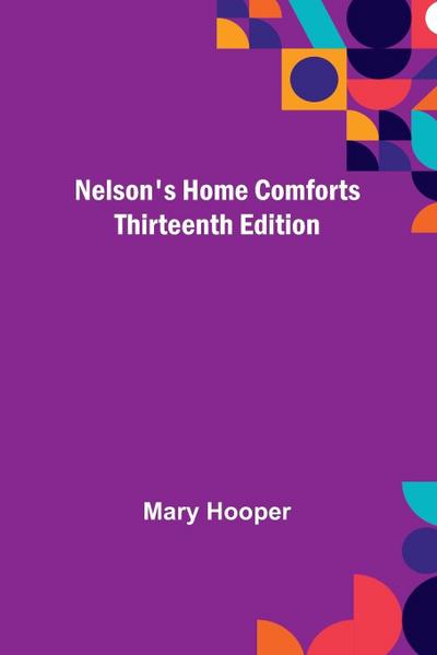 Nelson’s Home Comforts ; Thirteenth Edition