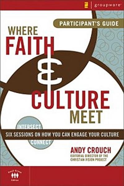 Where Faith and Culture Meet Participant’s Guide