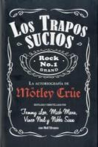 Mötley Crüe, los trapos sucios : confesiones del grupo de rock más infame del mundo