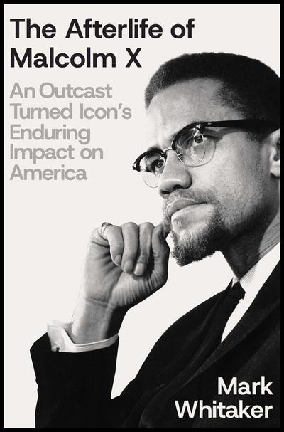 The Afterlife of Malcolm X
