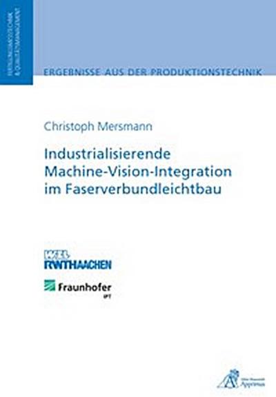 Industrialisierende Machine-Vision-Integration im Faserverbundleichtbau