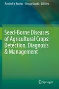 Seed-Borne Diseases of Agricultural Crops: Detecti