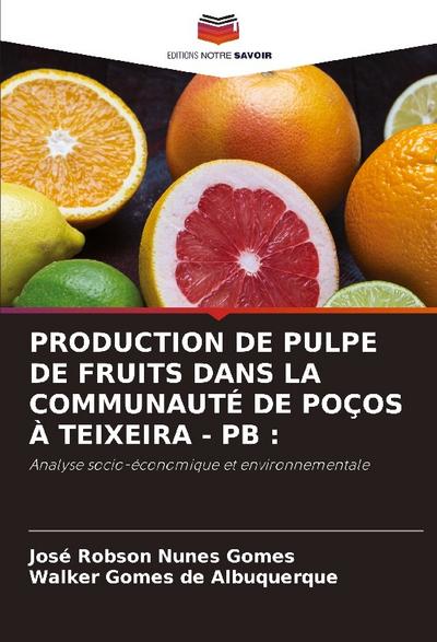 PRODUCTION DE PULPE DE FRUITS DANS LA COMMUNAUTÉ DE POÇOS À TEIXEIRA - PB :