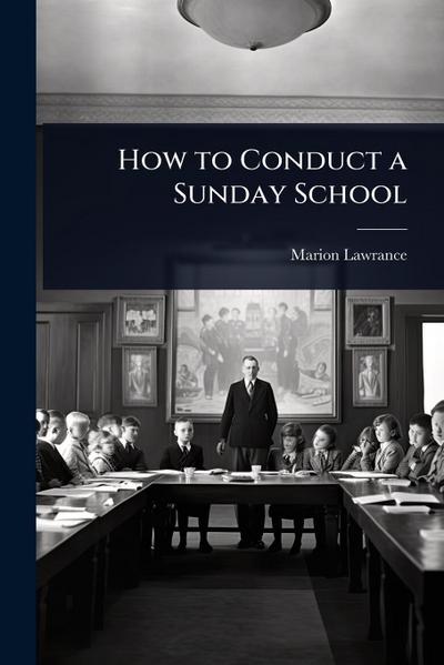 How to Conduct a Sunday School