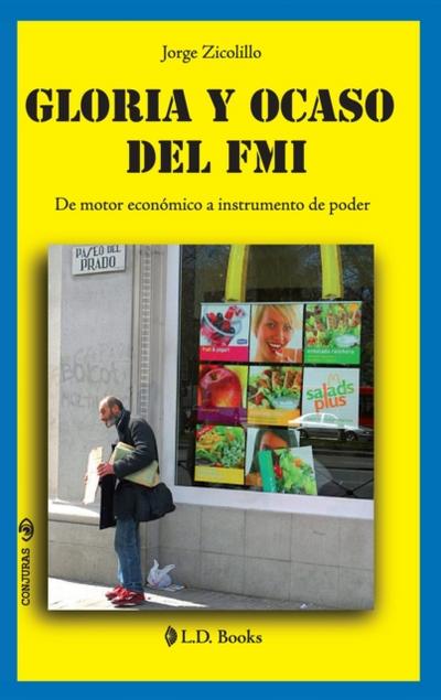 Gloria y ocaso del FMI. De motor economico a instrumento de poder