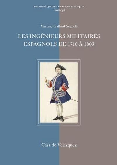Les ingénieurs militaires espagnols de 1710 à 1803 : étude prosopographique et sociale d’un corps d’élite