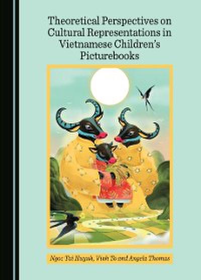 Theoretical Perspectives on Cultural Representations in Vietnamese Children’s Picturebooks