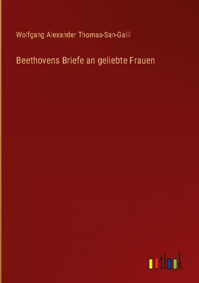 Beethovens Briefe an geliebte Frauen