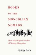 Books of the Mongolian Nomads (Indiana University Uralic and Altaic, Band 171)