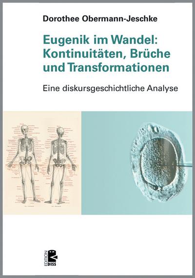 Eugenik im Wandel: Kontinuitäten, Brüche und Transformationen: Eine diskursgeschichtliche Analyse;