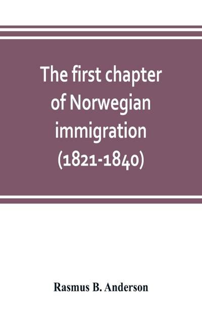 The first chapter of Norwegian immigration (1821-1840)
