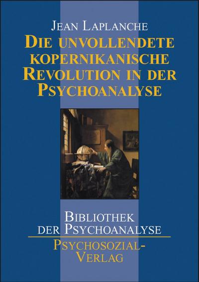 Die unvollendete kopernikanische Revolution in der Psychoanalyse