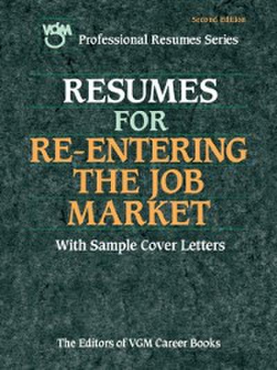 Resumes for Re-entering the Job Market, Second Edition