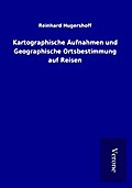 Kartographische Aufnahmen und Geographische Ortsbestimmung auf Reisen