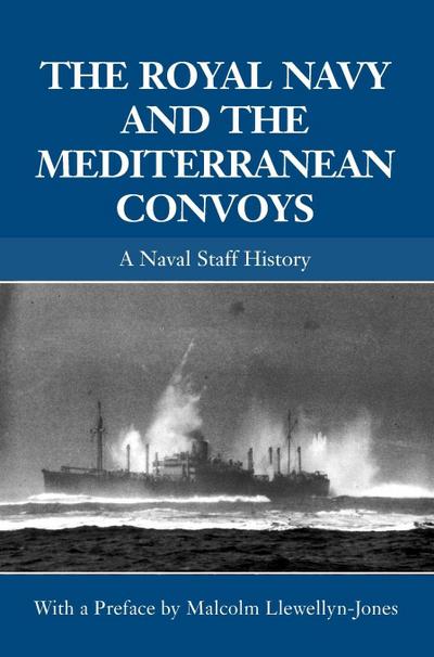 The Royal Navy and the Mediterranean Convoys