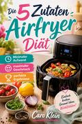 Die 5 Zutaten Airfryer Diät