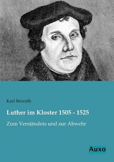 Luther im Kloster 1505 - 1525