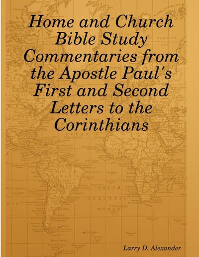 Home and Church Bible Study Commentaries from the Apostle Paul’s First and Second Letters to the Corinthians