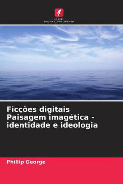 Ficções digitais Paisagem imagética - identidade e ideologia