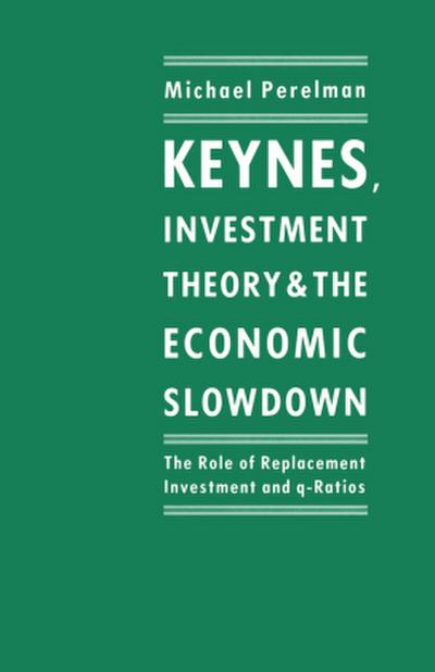 Keynes, Investment Theory and the Economic Slowdown