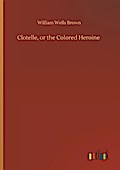 Clotelle, or the Colored Heroine