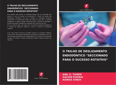 O TRILHO DE DESLIZAMENTO ENDODÔNTICO "SECCIONADO PARA O SUCESSO ROTATIVO"